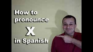 How To Pronounce X In Spanish Spanish Pronunciation Guide Of The Alphabet Youtube