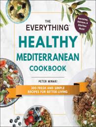 Keeps well if it lasts that long. Read The Everything Healthy Mediterranean Cookbook Online By Peter Minaki Books