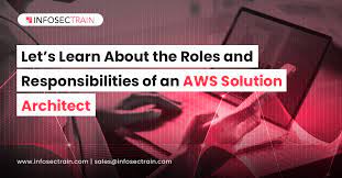 Let's Learn About The Roles & Responsibilities Of An Aws Solution Architect  - Infosectrain