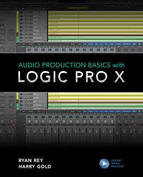 Audio Production Basics With Logic Pro X Gold Harry Rey Ryan Cook Frank D Kuehnl Eric 9781538137239 Amazon Com Books