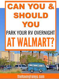 The Honest Truth About Overnight Rv Parking At Walmart In 2020 Rv Travel Rv Parks Overnight