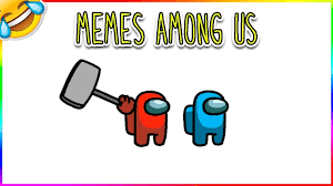Among Us Best Meme Compilation 2020 Funny Moments Youtube