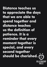 Distance Teaches Us To Appreciate The Days That We Are Able To Spend Together And Dist Distance Relationship Quotes Friend Quotes Distance Distance Love Quotes