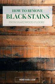 How To Remove Black Stains From Hardwood Floors Black Stains Hardwood Floors Deep Cleaning Tips
