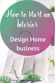 Want To Know How To Start An Interior Design Business From Home Read On Interiors Homedecor Homebusiness Homed Interior Design Business Home Business Home