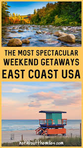 26 Irresistible Weekend Getaways On The East Coast Of The Usa Highlights Where To Stay It S Not About The Miles In 2020 Best Weekend Getaways Best Vacation Destinations East Coast Beaches