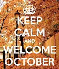 Keep Calm And Welcome October Keep Calm Its My Birthday Month Happy New Month Messages