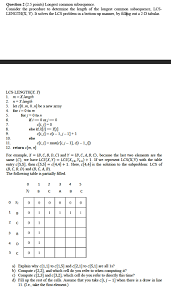 Before we define the longest common subsequence problem, let's start with an easy warmup. Solved Question 2 2 5 Points Longest Common Subsequence Chegg Com