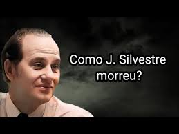 COMO J. SILVESTRE MORREU?