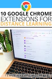 10 Chrome Extensions For Distance Learning Teaching Learning