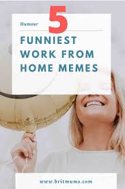 Tuesday memes are mostly people having fun, enjoying or hating the day, but no matter, which it is, they are going to let you know. The Funniest Work From Home Stay At Home Memes Britmums