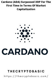 Cardano Ada Surpassed Xrp For The First Time In Terms Of Market Capitalization In 2021 Capital Market Cryptocurrency News First Time
