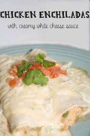 Chicken Enchiladas With Creamy White Cheese Sauce A Traditional Chicken Enchilada Recipe Smoth Enchilada Recipes Mexican Food Recipes Chicken Enchilada Recipe