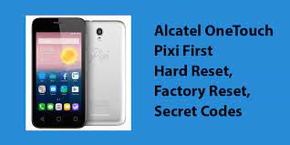 *#0000*code# with the unlock code provided · 3. Alcatel Onetouch Pixi First Hard Reset Factory Reset Secret Codes Hard Reset Any Mobile