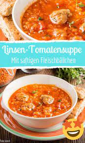 Linsen Tomatensuppe Mit Fleischballchen Rezept Tomaten Suppe Tomatensuppe Suppenkuche