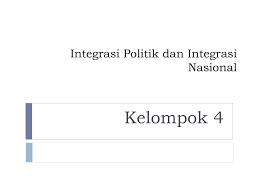 (4) fungsional adalah suatu proses bisa diandalkan, dan administrasinya bertanggung jawab pada publik dan di mana. Integrasi Politik Dan Integrasi Nasional