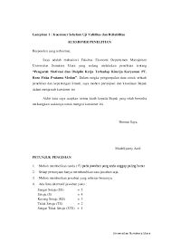 Kuesioner adalah teknik pengumpulan data yang dilakukan dengan cara memberi seperangkat pertanyaan tertulis kepada responden untuk dijawabnya, dapat diberikan secara langsung atau melalui pos atau internet. Contoh Kuesioner Penelitian