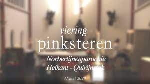 Pinksteren 2020 was in week 22. 1e Pinksterdag 31 Mei 2020 Norbertijnenparochie Heikant Quirijnstok Youtube