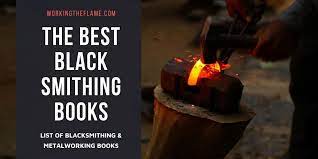 Start your review of forged a guide to becoming a blacksmith. 13 Best Blacksmithing Books For Beginners Experts Reviews Working The Flame