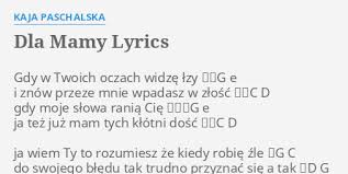 Poniżej kilka piosenek, które można wykorzystać podczas uroczystości z okazji dnia mamy i taty aby pobrać plik z tekstami piosenek należy kliknąć w poniższy link. Dla Mamy Lyrics By Kaja Paschalska Gdy W Twoich Oczach