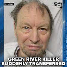 Loved ones of victims killed by Gary Ridgway, also known as the Green River  Killer, expressed dismay and concern at the news that he was suddenly  transferred from the Washington State Penitentiary