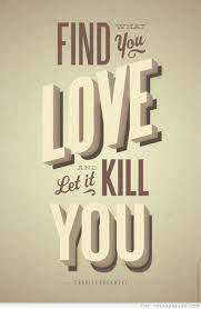 Find What You Love Let It Kill You Charles Bukowski Words Design Quotes Quotes