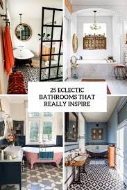 This combination creates a clever mixture of modern and traditional style which makes the room look attractively unique. 25 Eclectic Bathrooms That Really Inspire Digsdigs