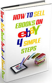 Amazon Com How To Sell Ebooks On Ebay 4 Simple Steps Selling Ebooks On Ebay Is Possible And Simple Ebook Espinosa Raisen Kindle Store