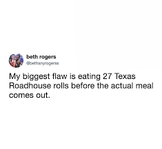 See more ideas about texas roadhouse, texas, valentines steak. Pin By Brittany On á–´á'Œá'Žá'Žy Texas Roadhouse Rolls Funny Memes Texas Roadhouse