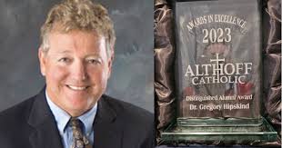 The University of Notre Dame Class of 1969 Blog: Dr. Greg Hipskind '69:  2023 Althoff Catholic High School Distinguished Alumni Awardee
