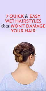 7 Quick Easy Wet Hairstyles That Aren T Damaging To Your Hair Videos Wet Hair Overnight Wet Hair Work Hairstyles