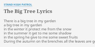 Check spelling or type a new query. The Big Tree Lyrics By Stand High Patrol There Is A Big