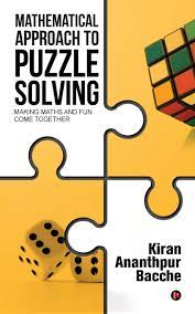 Then you probably can't resist the mystery of a good puzzle. Mathematical Approach To Puzzle Solving Making Maths And Fun Come Together Bacche Kiran Ananthpur 9781945688201 Amazon Com Books