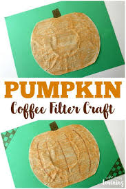 Coffee Filter Crafts For Kids Coffee Filter Pumpkin Craft Look We Re Learning Pumpkin Crafts Fall Crafts For Toddlers Coffee Filter Crafts
