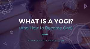 What Is A Yogi And How You Become One – Brett Larkin Yoga