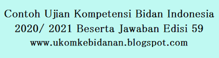 Maybe you would like to learn more about one of these? Contoh Ujian Kompetensi Bidan Indonesia 2020 2021 Beserta Jawaban Edisi 59