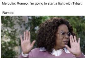 That's your lot for now. Miss Sangiorgio On Twitter Enjoy Some Very Clever Student Made Romeo Amp Juliet Memes Https T Co Ntzgj92ohy Twitter