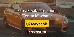 Semak baki pinjaman kereta maybank. Cara Semak Baki Pinjaman Kereta Maybank Online Terbaru