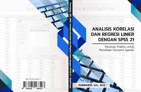 Pdf Analisis Korelasi Dan Regresi Linier Dengan Spss 21 Panduan Praktis Untuk Penelitian Ekonomi Syariah