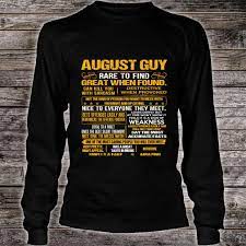 May your birthday and every day be filled with the warmth of sunshine, the happiness of smiles, the sounds of laughter, the feeling of love and the sharing of good cheer. Official August Guy Birthday Gift Rare To Find Romantic Shirt Hoodie Tank Top And Sweater