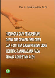 Hubungan etnik mahyuddinkhalid&ashrofzaki, uitm emkay@salam.uitm.edu.my. Hubungan Pengasuhan Orang Tua Dengan Eksplorasi Dan Komitmen Dalam Pembentukan Identitas Ranah Agama Pada Remaja Akhir Etnik Aceh Repository Of Uin Ar Raniry