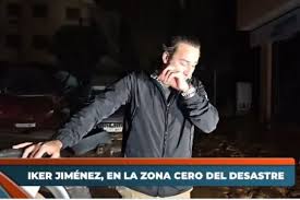 Iker Jiménez rompe a llorar desde la zona cero del desastre de la DANA: "He  recibido un mensaje de mi hija..." | Marca