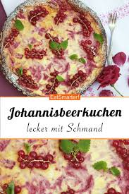 Johannisbeerkuchen Rezept Johannisbeeren Kuchen Kuchen Rezepte Johannisbeerkuchen
