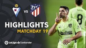 Atleti, meanwhile, are third on 35 points, eight behind leaders real madrid and five behind champions barcelona who play at home to granada on. Highlights Sd Eibar Vs Atletico De Madrid 1 2 Youtube