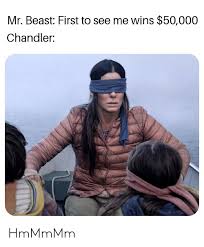 Elon musk s tree donation has memers riled up memebase. Mr Beast First To See Me Wins 50000 Chandler Hmmmmm Beast Meme On Loveforquotes Com