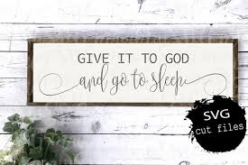 Download the printable png or pdf files and print the size you'd like right at home or at your local print shop. Give It To God And Go To Sleep Home Living Wall Decor Vadel Com