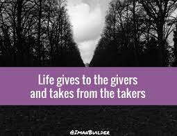 Read This Today Life Gives To The Givers And Takes From The Takers Life The Giver Words