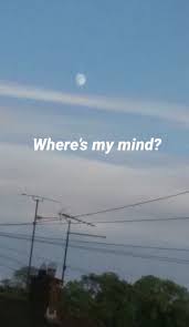 Where Is My Mind Maybe It S In The Gutter Iphone Wallpaper Bauchschmerzen Billie Eilish Billie Eilish Song Lyrics Wallpaper Lyrics Aesthetic