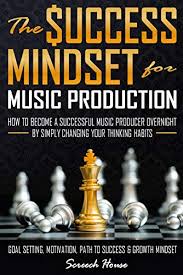 What level of education is needed to become a producer? The Success Mindset For Music Production How To Become A Successful Music Producer Overnight By Simply Changing Your Thinking Habits Goal Setting Motivation Path To Success Growth Mindset Kindle Edition By
