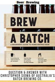 Question Answer With Christopher Sidwa Of Australia S Batch Brewing Co Brewing Craft Beer Brands Beer Brewing